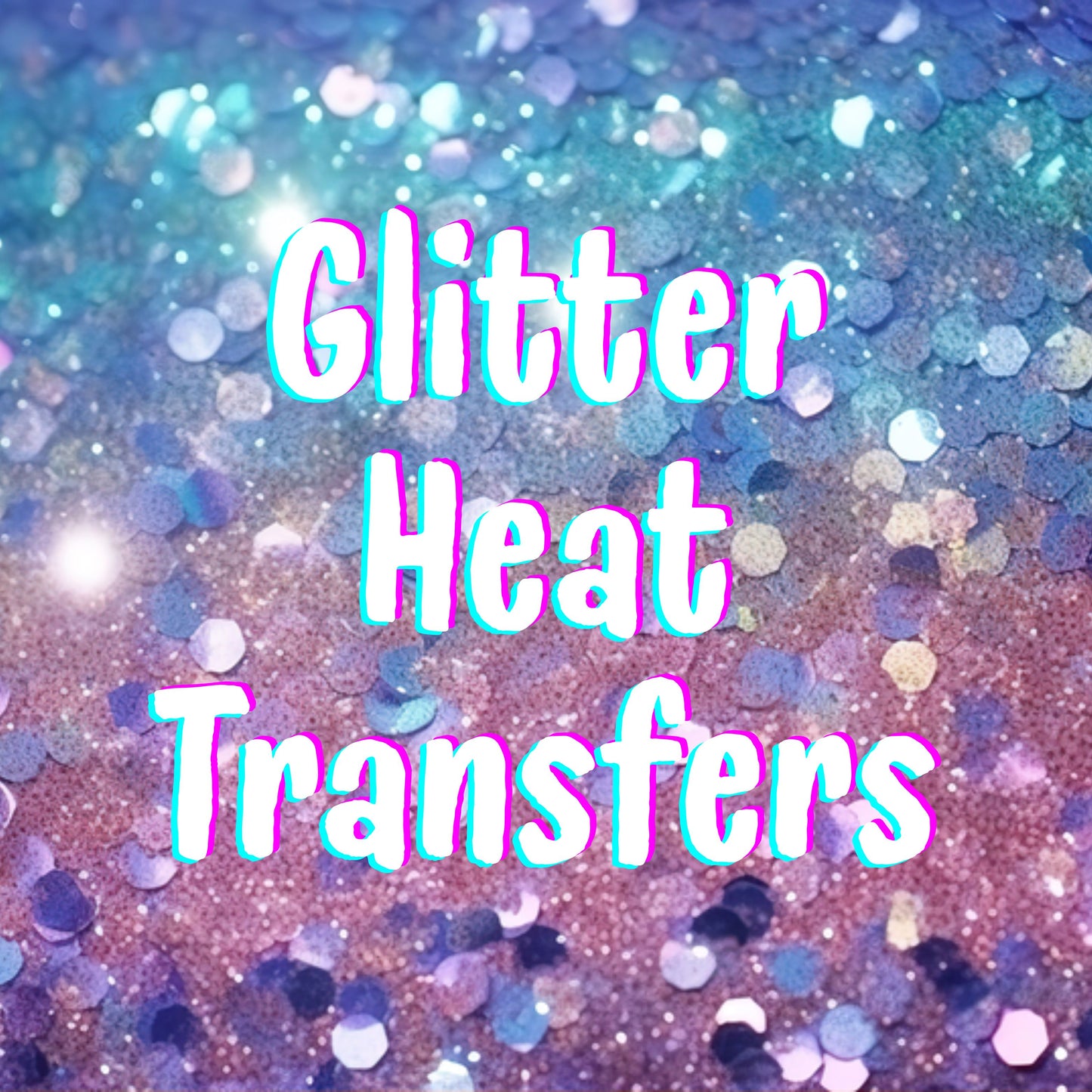 Monday DROP- NEW *GLITTER* heat transfers