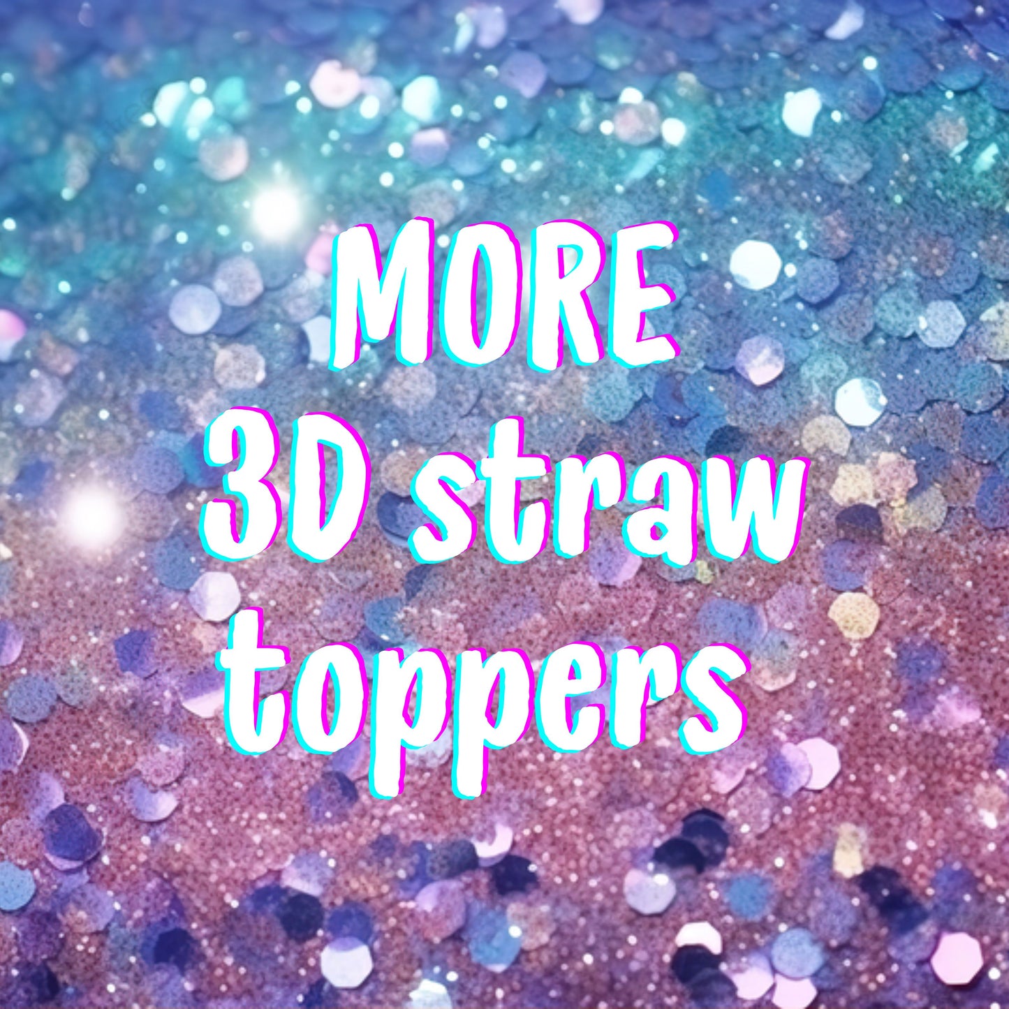 MORE 3D Straw toppers