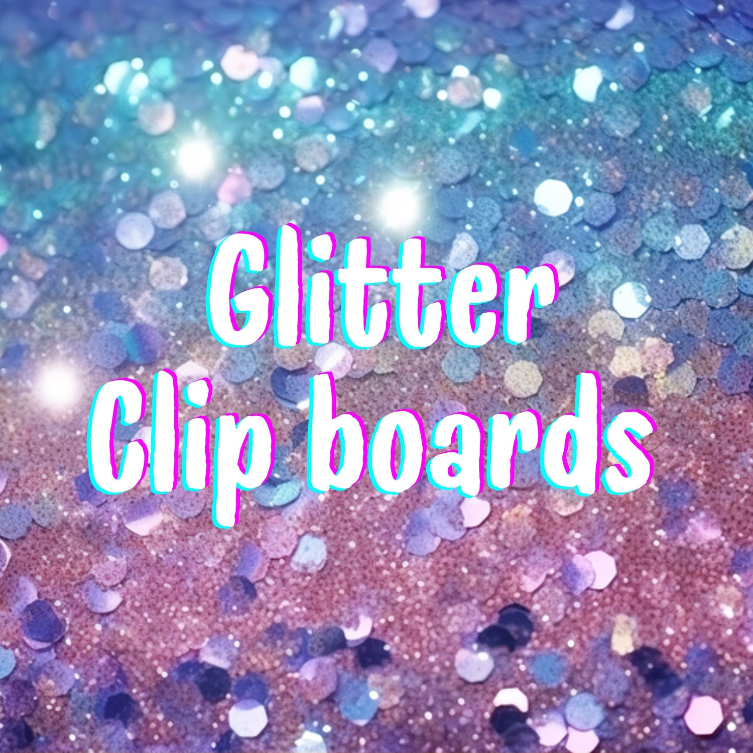 Glitter Clip boards