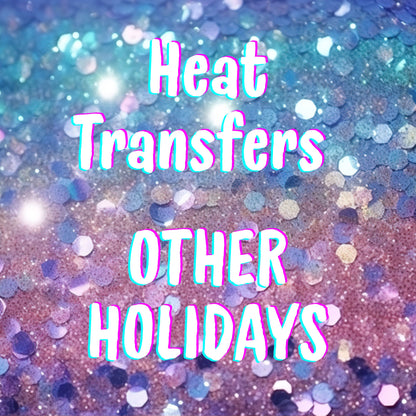 Heat Transfers- Other Holidays