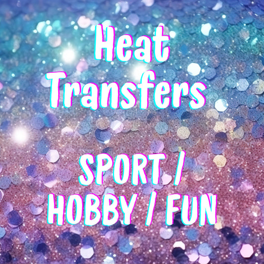Heat Transfers- Sport/ Hobby/ Fun